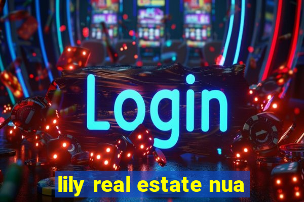 lily real estate nua